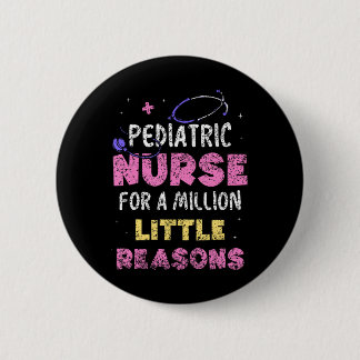 Pediatric Nurse For A Million Little Reasons 2 Inch Round Button