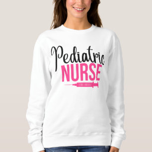 Pediatric Nurse Funny Gift T-Shirt Sweatshirt
