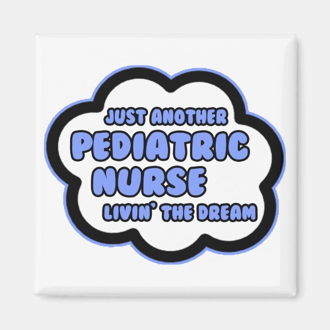 Pediatric Nurse .. Livin' The Dream Magnet (Front)