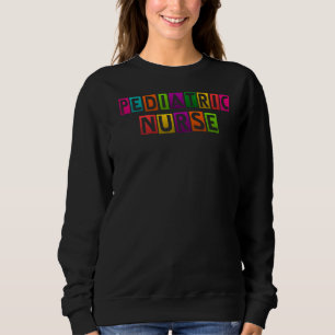Pediatric Nurse Medical Nursing Pediatric Medical Sweatshirt