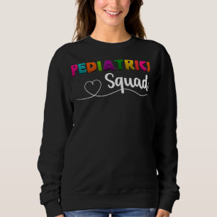 Pediatric Nurse Medical Nursing Pediatric Squad 2 Sweatshirt