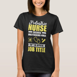 Pediatric Nurse Multitasking Ninja Funny Gift T-Shirt