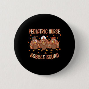 Pediatric Nurse Turkey Gobble Squad Peds Nurse Tha 2 Inch Round Button