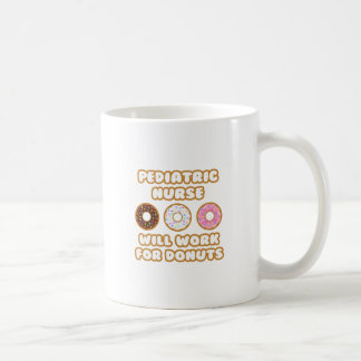 Pediatric Nurse .. Will Work For Doughnuts Coffee Mug