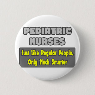 Pediatric Nurses...Smarter 2 Inch Round Button