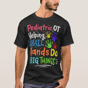 Pediatric OT Occupational Therapy Therapist T-Shirt