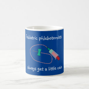Pediatric Phlebotomists Always Get a Little Vein Coffee Mug