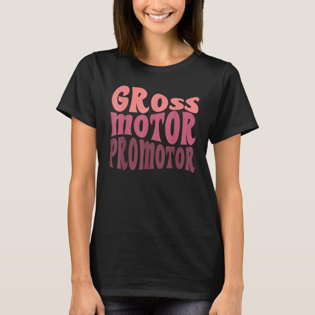 Pediatric Physical Therapist Therapy Gross Motor P T-Shirt (Front)