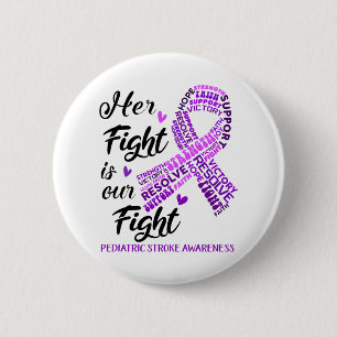 Pediatric Stroke Awareness Her Fight is our Fight 2 Inch Round Button