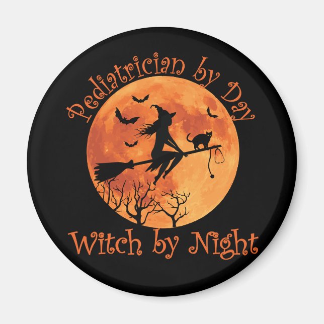 Pediatrician by Day Witch by Night Magnet (Front)