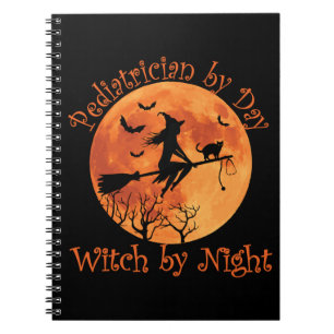 Pediatrician by Day Witch by Night Notebook