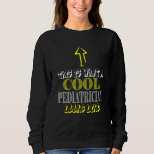 Pediatrician cool Pediatrics Sweatshirt