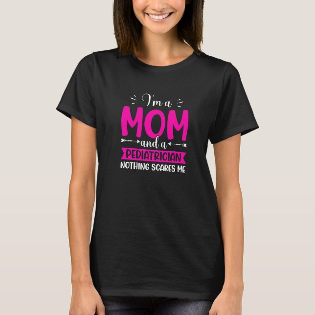 Pediatrician Mom Pediatric Pediatrician T-Shirt (Front)
