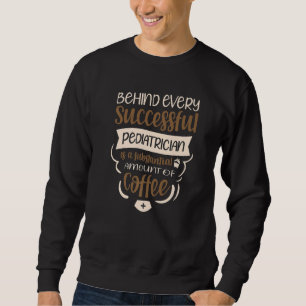 Pediatrician Pediatrics Medical Doctor Hospital Co Sweatshirt