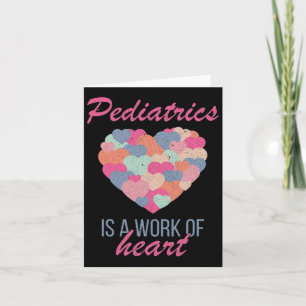 Pediatrics Is A Work Of Heart Valentines Day Pedia Card