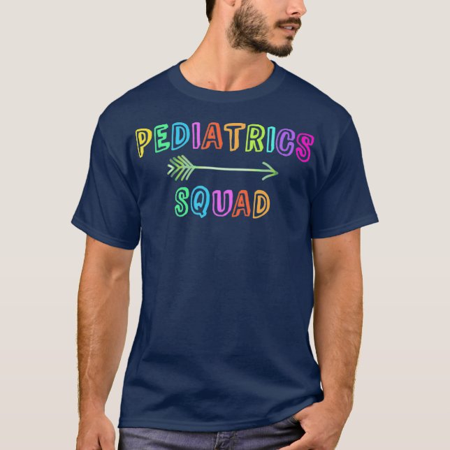 PEDIATRICS SQUAD Pediatrician Doctor Nurse Team T-Shirt (Front)