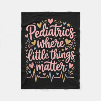 Pediatrics Where Little Things Pediatrician Fleece Blanket
