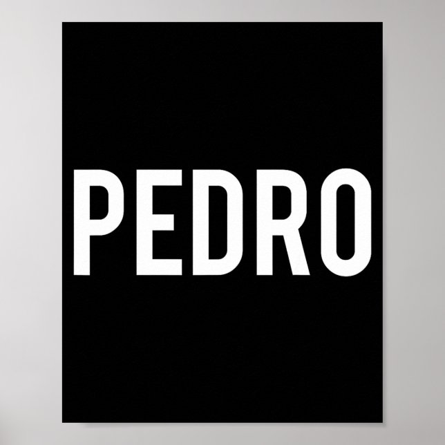 Pedro - Cool New Funny Name Fan Gift Tee  Poster (Front)