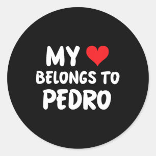 Pedro - My Heart Belongs To Pedro - Love Classic Round Sticker