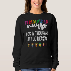 Peds Er Nurse Little Reasons Pediatric Emergency N Sweatshirt