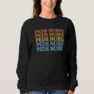 Peds Nurse Pediatric Nurse Practitioner Sweatshirt