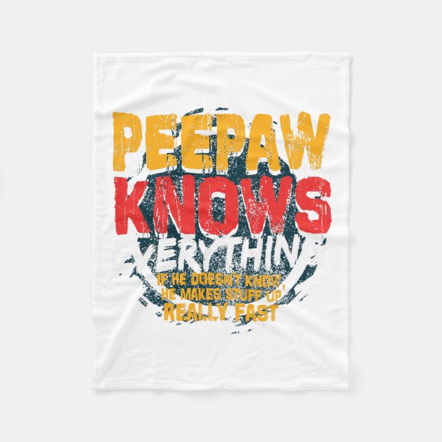 Peepaw Knows Everything Funny Peepaw Fathers Day G Fleece Blanket (Front)