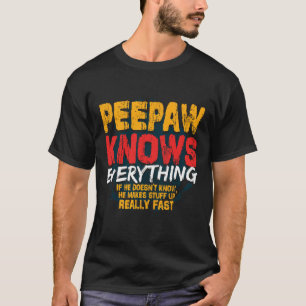Peepaw Knows Everything Funny Peepaw Fathers Day G T-Shirt