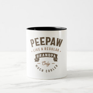 Peepaw Like a Regular Grandpa Only Much Cooler Two-Tone Coffee Mug