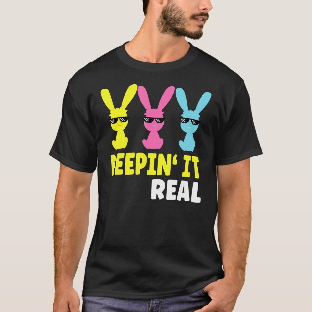 Peepin It Real Happy Easter Bunny Egg Hunt 1 T-Shirt (Front)