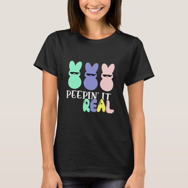 Peepin It Real Happy Easter Day Bunny Egg Hunt Fun T-Shirt (Front)