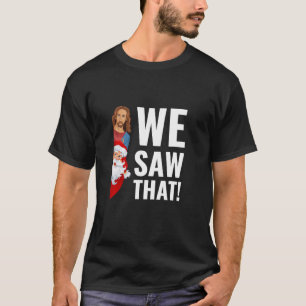Peeping Jesus And Santa Meme Funny We Saw That T-Shirt