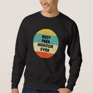 Peer Mentor Best Peer Mentor Ever Sweatshirt