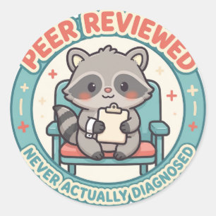 Peer Reviewed Never Actually Diagnosed – Funny Rac Classic Round Sticker
