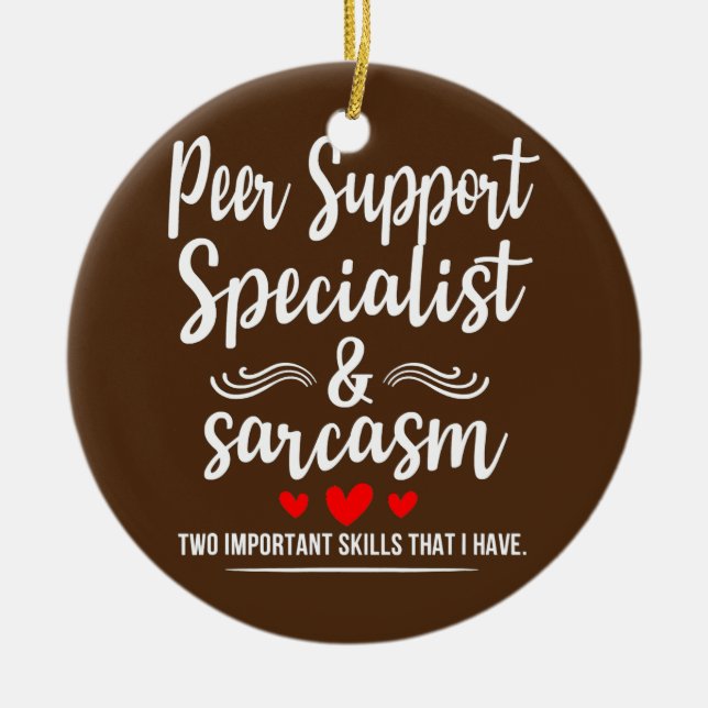 Peer Support Specialist Sarcasm Two Important Ceramic Ornament (Front)