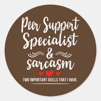 Peer Support Specialist Sarcasm Two Important Classic Round Sticker