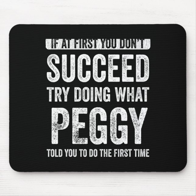 Peggy If At First You Dont Succeed Try Doing What  Mouse Pad (Front)