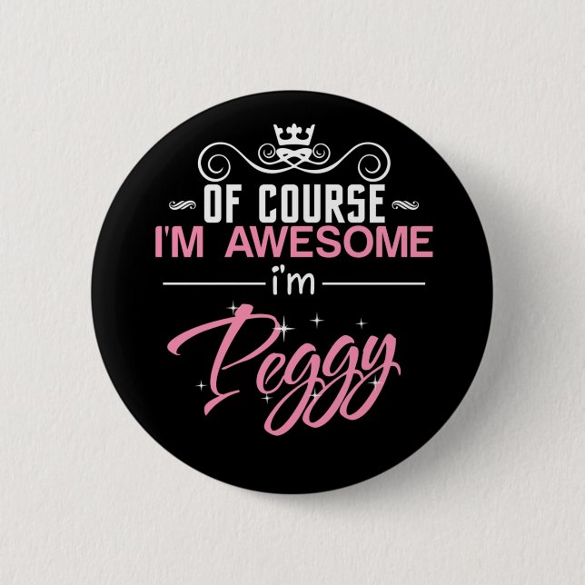 Peggy Of Course I'm Awesome I'm Peggy 2 Inch Round Button (Front)