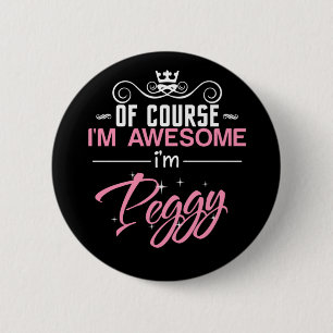 Peggy Of Course I'm Awesome I'm Peggy 2 Inch Round Button