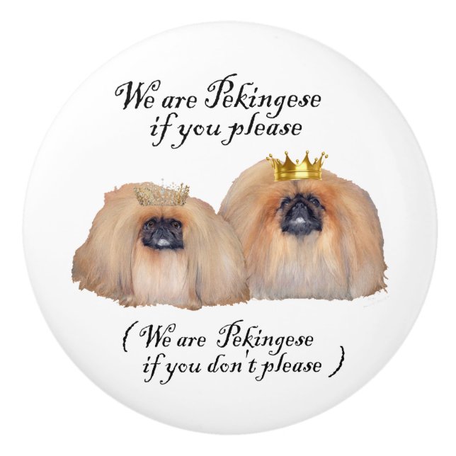 Pekingese if You Please Ceramic Knob (Front)