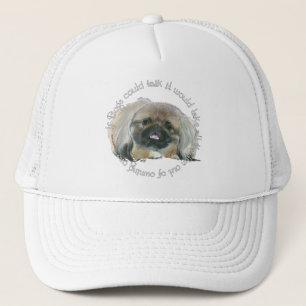 Pekingese Wisdom - If Dogs Could Talk Trucker Hat