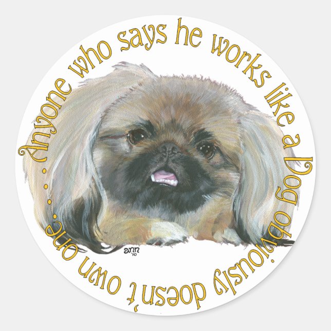 Pekingese Wisdom - Working like a Dog Classic Round Sticker (Front)