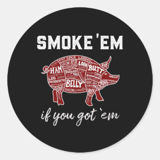 Pellet Grill Smoke em If You Got em Byrbecue Smoke Classic Round Sticker