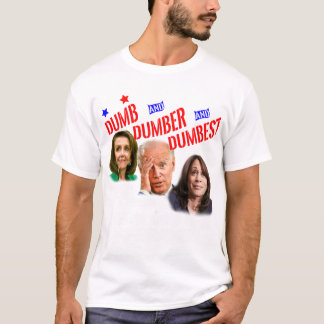 Pelosi Biden Harris Are Dumb Amp Dumber Amp Dumbes T-Shirt