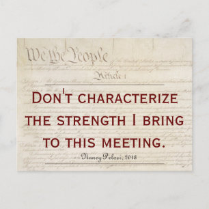 Pelosi Quote Don't Characterize My Strength Postcard