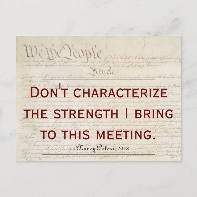 Pelosi Quote Don't Characterize My Strength Postcard (Front)