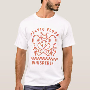 Pelvic floor whisperer T-Shirt