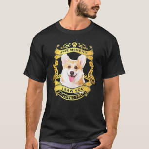 Pembroke Welsh Corgi Dog The Moment I Saw You T-Shirt