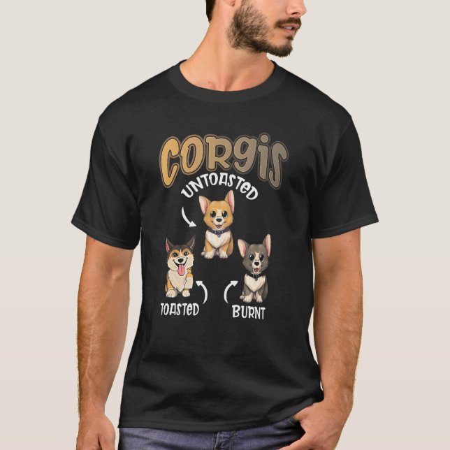 Pembroke Welsh Corgi Untoasted Toasted Burnt Dog   T-Shirt (Front)