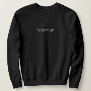 'Pen and paper are my best friends.' Writer Gift Sweatshirt