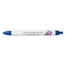 Pen - Have Courage. Be Kind.